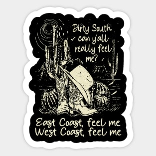 Dirty South, Can Y'all Really Feel Me East Coast, Feel Me, West Coast, Feel Me Cactus Cowgirl Boot Hat Sticker